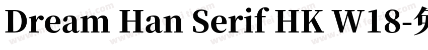Dream Han Serif HK W18字体转换